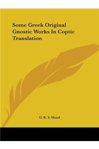 Some Greek Original Gnostic Works In Coptic Translation