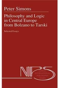 Philosophy and Logic in Central Europe from Bolzano to Tarski