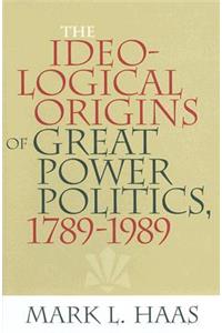 Ideological Origins of Great Power Politics, 1789Ð1989