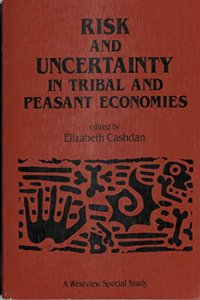 Risk and Uncertainty in Tribal and Peasant Economies