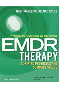 Eye Movement Desensitization and Reprocessing (Emdr) Therapy Scripted Protocols and Summary Sheets