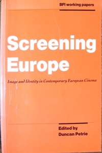 Screening Europe: Image and Identity in Contemporary European Cinema: 001 (BFI Working Papers)