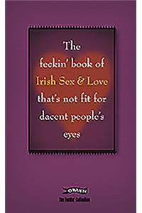 The Feckin' Book of Irish Sex and Love that's not fit for dacent people's eyes