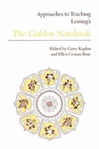 Approaches to Teaching Lessing's the Golden Notebook