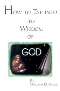 How to Tap into the Wisdom of God