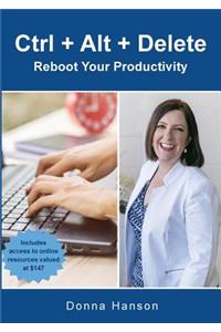 Ctrl + Alt + Delete - Reboot Your Productivity