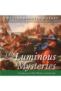 The Luminous Mysteries: Illuminated by Sixty Works of Sacred Art