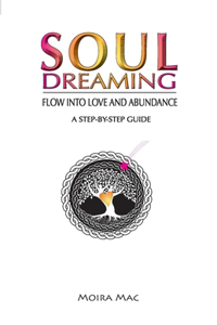 Soul Dreaming: Flow Into Love and Abundance