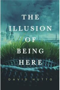 Illusion of Being Here