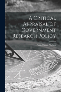 Critical Appraisal of Government Research Policy