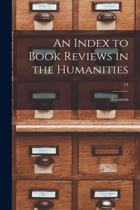 Index to Book Reviews in the Humanities; 24