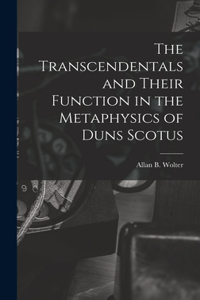 Transcendentals and Their Function in the Metaphysics of Duns Scotus