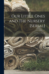 Our Little Ones and the Nursery [serial]; v.8