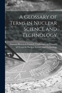 Glossary of Terms in Nuclear Science and Technology