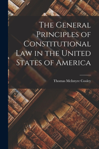 General Principles of Constitutional Law in the United States of America