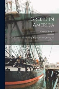 Greeks in America: An Account of Their Coming, Progress, Customs, Living, and Aspirations