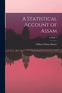 Statistical Account of Assam; Volume 1