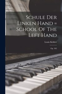 Schule Der Linken Hand = School Of The Left Hand