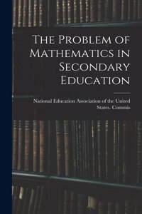 The Problem of Mathematics in Secondary Education