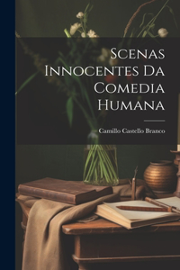 Scenas Innocentes da Comedia Humana