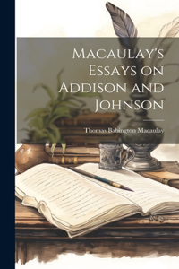 Macaulay's Essays on Addison and Johnson