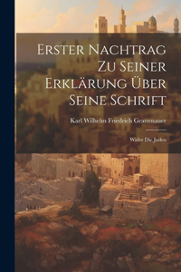 Erster Nachtrag Zu Seiner Erklärung Über Seine Schrift