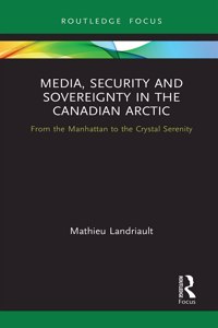 Media, Security and Sovereignty in the Canadian Arctic