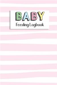 BABY Feeding Logbook: Feeding, Diaper and Weight Tracker for Newborns. A must have for any new parent!