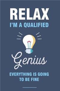 Relax I'm a Qualified Genius