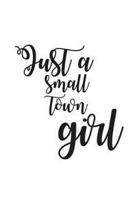 Just A Small Town Girl