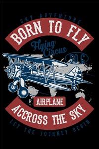 Born To Fly Sky Adventure Flying Circus Airplane Accross The Sky Let The Journey Begin