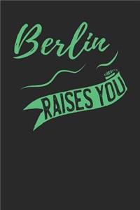 Berlin Raises You