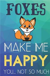 Foxes Make Me Happy You Not So Much