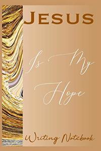 Jesus Is My Hope Writing Notebook