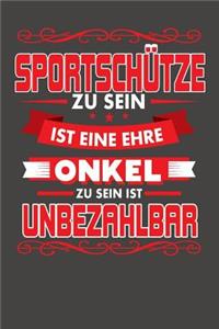 Sportschütze Zu Sein Ist Eine Ehre - Onkel Zu Sein Ist Unbezahlbar