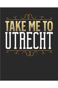 Take Me To Utrecht