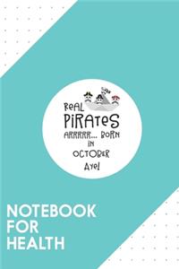 Notebook for Health: Dotted Journal with Real Pirates are born in OCTOBER Design - Cool Gift for a friend or family who loves care presents! - 6x9" - 180 White dotted pa