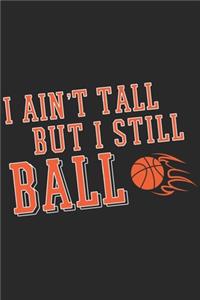 I Ain't Tall But I Still Ball