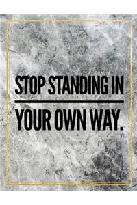 Stop standing in your own way.