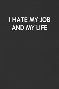 I Hate My Job and My Life