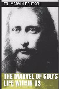 The Marvel of God's Life Within Us