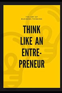 Think like an entrepreneur