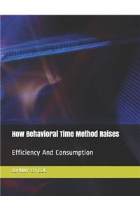 How Behavioral Time Method Raises