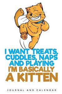 I Want Treats, Cuddles, Naps And Playing I'm Basically A Kitten