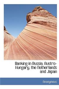 Banking in Russia, Austro-Hungary, the Netherlands and Japan