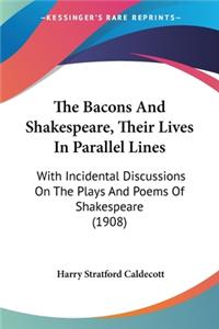 Bacons And Shakespeare, Their Lives In Parallel Lines