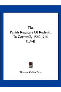 Parish Registers Of Redruth In Cornwall, 1560-1716 (1894)