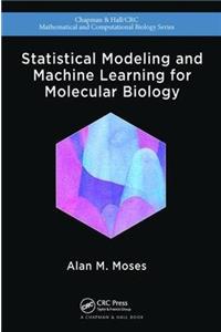 Statistical Modeling and Machine Learning for Molecular Biology