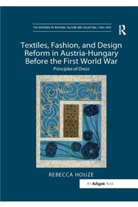 Textiles, Fashion, and Design Reform in Austria-Hungary Before the First World War