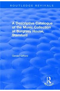 Descriptive Catalogue of the Music Collection at Burghley House, Stamford